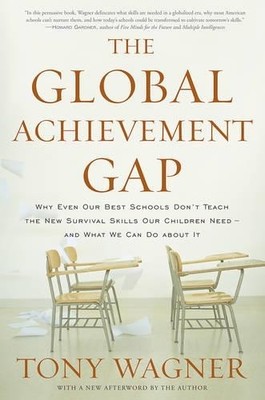 The Global Achievement Gap: Why Even Our Best Schools by Wagner, Tony 0465002307