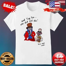 A Muppet Christmas Carol And Tiny Tim Who Did Not Die T-Shirt S-5XL