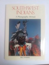 Southwest Indians : A Photographic Portrait by Bill Harris and Colour Library...