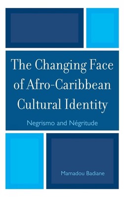 The Changing Face of Afro-Caribbean Cultural Identity: Negrismo and Negritude by