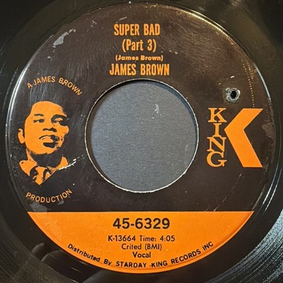 James Brown - Super Bad Pt 1 2 & 3. 45rpm. King 45-6329