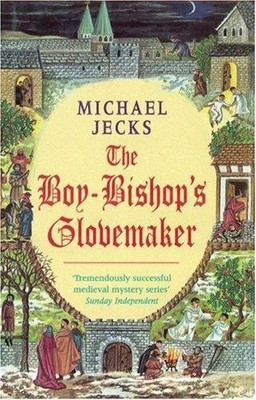 The Boy-Bishop's Glovemaker (Medieval West Country Mystery) - Jecks, Michael