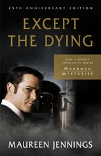Except the Dying: 25th Anniversary Edition (Murdoch Mysteries) - paperback J...