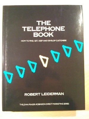Telephone Book: How to Find, Get, Keep and Develop Customers (Th