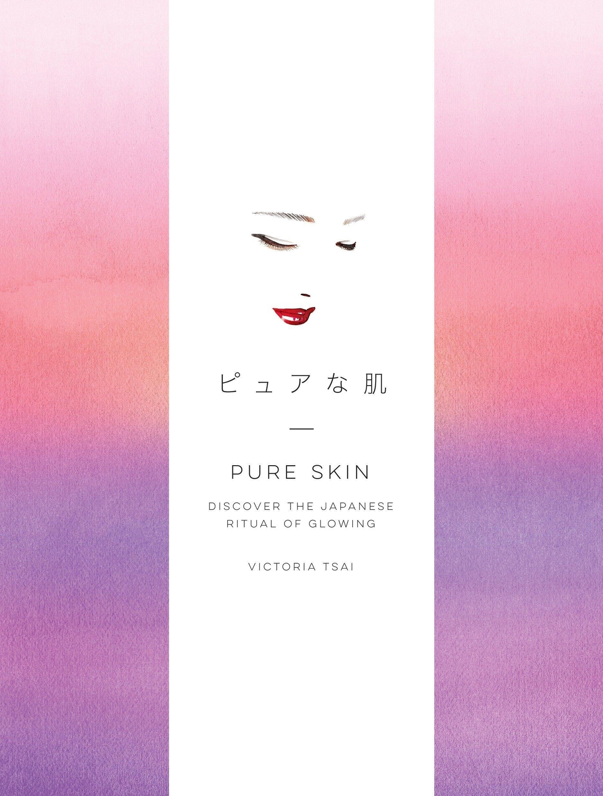 Pure Skin: Discover The Japanese Ritual Of Glowing | Victoria Tsai |