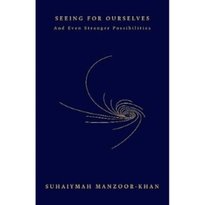 Seeing for Ourselves: And Even Stranger Possibilities - Paperback NEW Manzoor-Kh