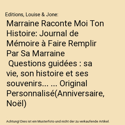 Marraine Raconte Moi Ton Histoire: Journal de Mémoire à Faire Remplir Par Sa M