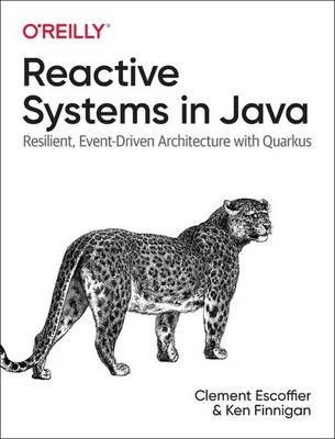 Reactive Systems in Java: Resilient, Event-Driven Architecture with Quarkus by C