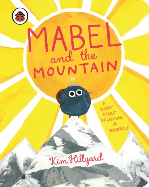 Mabel And The Mountain : A Story About Believing In Yourself Kim Hillyard - Image 2