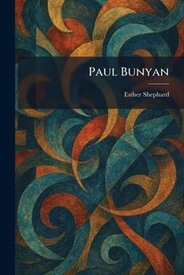 Paul Bunyan by Esther Shephard Paperback Book