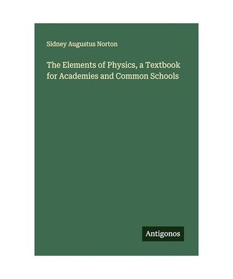 The Elements of Physics, a Textbook for Academies and Common Schools, Norton, Si