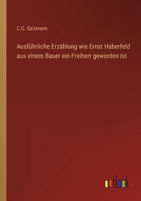 Ausfhrliche Erzhlung wie Ernst Haberfeld aus einem Bauer ein Freiherr geworden i