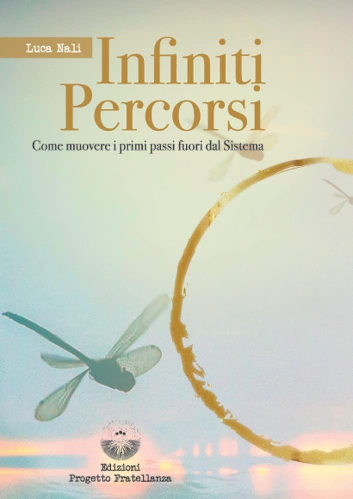Libri Nali Luca - Infiniti Percorsi. Come Muovere I Primi Passi Fuori Dal Sistem