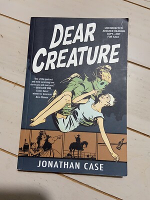 Dear Creature by Case, Jonathan Book UNCORRECTED ADVANCED READING COPY