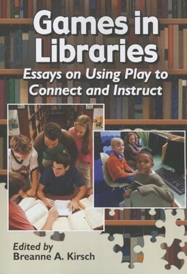 Games in Libraries: Essays on Using Play to Connect and - Paperback NEW Breanne