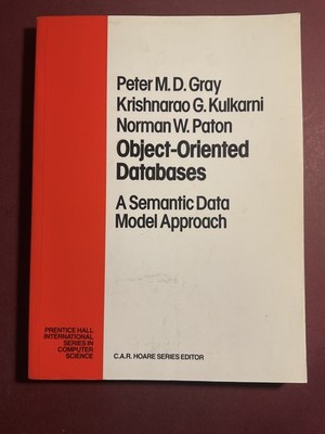 Object-Oriented Databases A Semantic Data Model Approach Gray Kulkarni Paton