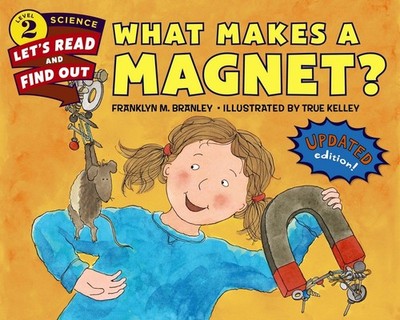 What Makes a Magnet? (Let's-Read-and-Find-Out Science 2) - paperback Kelley,...