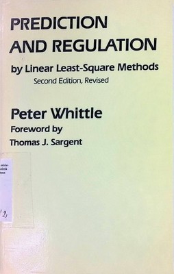 Prediction and Regulation: By Linear Least-square Methods Whittle, Peter: