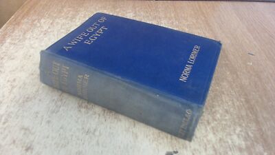 A Wife Out Of Egypt, Norma Lorimer, Stanley Paul, 1913, Hardcover