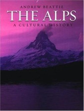 The Alps: A Cultural History (Landscapes of ... 9780195309553 by Beattie, Andrew