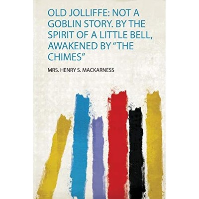 Old Jolliffe : Not a Goblin Story. by the Spirit of a L -  NEW Henrys. Mackarn 2