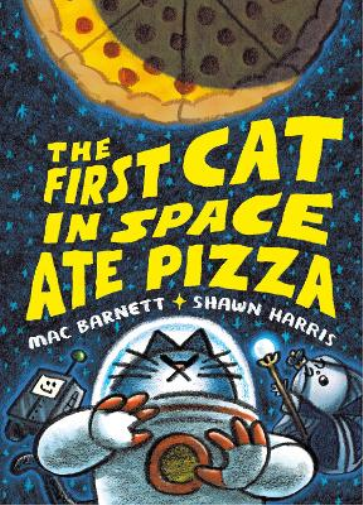 Mac Barnett The First Cat in Space Ate Pizza (Copertina rigida)