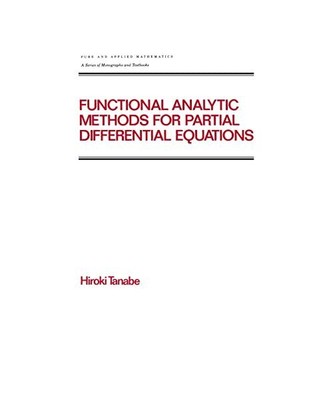 Functional Analytic Methods for Partial Differential Equations, Hiroki Tanabe