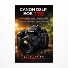 Canon Dslr EOS 77d Camera User Guide for Beginners
