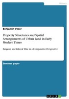 Property Structures And Spatial Arrangements Of Urban Land In Early Modern Times