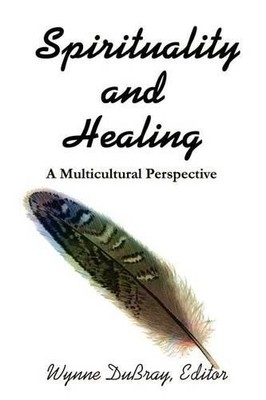 Wynne Dubray Spirituality and Healing (Paperback)