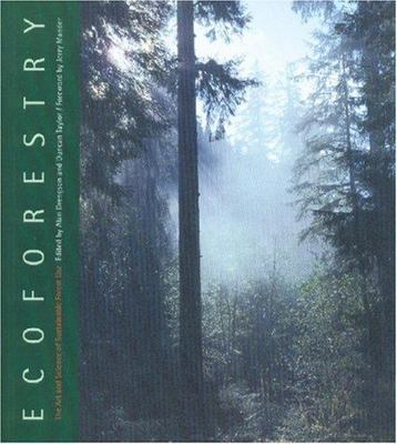 Ecoforestry: The Art and Science of Sustainable Forest Use by Duncan M. Taylor