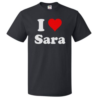I Love Sara T shirt I Heart Sara Tee
