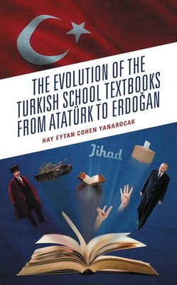 The Evolution of the Turkish School Textbooks from Atatrk to Erdogan by Hay Eyta