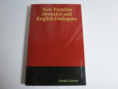 New Familiar Abenakis and English Dialogues, Paperback by Laurent, Joseph, Li...