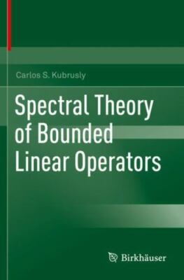 Spectral Theory of Bounded Linear Operators, Paperback by Kubrusly, Carlos S....