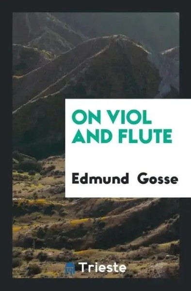 Edmund Gosse | On Viol And Flute | Taschenbuch | Englisch (2017)-image