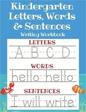 Kindergarten Letters, Words  Sentences Writing Workbook: Kindergarten Homeschoo