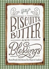 Biscuits, Butter, and Blessings : Farm Fresh Devotions for Hope a