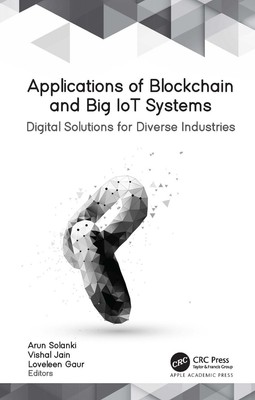 Applications of Blockchain and Big IoT Systems: Digital Solutions for Diverse In