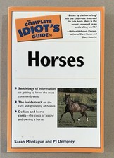 The Complete Idiot's Guide To Horses Sarah Montague Health Care Riding PB Book