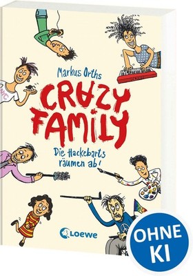 Crazy Family (Band 1) - Die Hackebarts räumen ab! Eine herrlich lustige Famil...