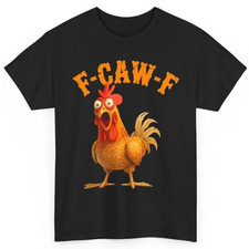Funny F-Caw-F Chicken Shirt, FCAWF Chicken Women Men Humor Shirt Sizes S-5XL