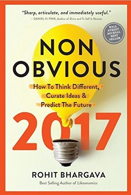 Non-Obvious 2017 Edition: How To Think Different, Curate Ideas &