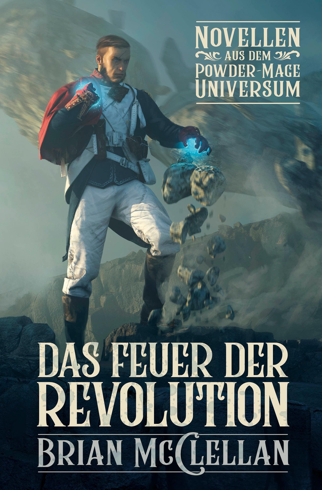 Novellen Aus Dem Powder-mage-universum: Das Feuer Der Revolution Brian