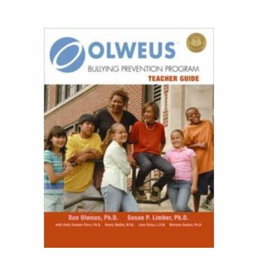 Olweus Evidenced Based Bullying Prevention Program: Teacher Guide by Dan Olweus