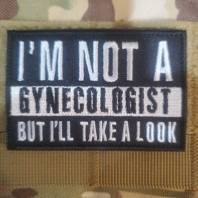 IM NOT A GYNECOLOGIST Embroidered Tactical Morale Patch Hook and Loop ...