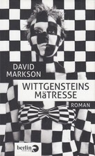 Buch: Wittgensteins Mätresse, Markson, David. 2013, Berlin Verlag, Roman