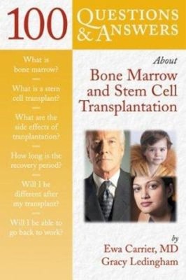 100 Questions and Answers about Bone Marrow and Stem Cell Transpl
