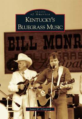 NEW Arcadia Publishing Kentucky's Bluegrass Music, KY 9780738585611 Images of Am