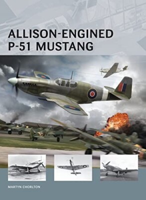 Allison-Engined P-51 Mustang (OSPREY Air Vanguard 1) by Martyn Chorlton
